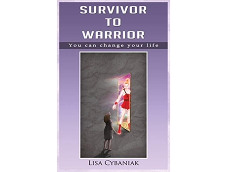 Livro Survivor to Warrior You can change your life de Lisa Cybaniak (Inglês)