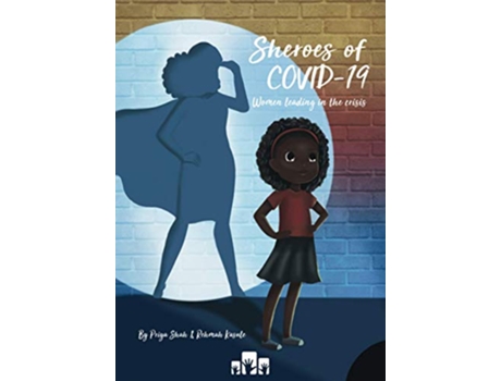 Livro Sheroes of COVID19 Women leading in the crisis The Unwelcome Stranger COVID Learning Series de Rehmah Kasule Priya Shah (Inglês)
