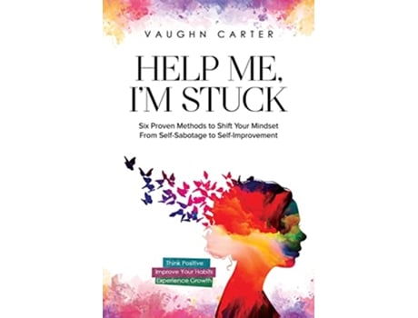 Livro Help Me Im Stuck Six Proven Methods to Shift Your Mindset From SelfSabotage to SelfImprovement de Vaughn Carter (Inglês)