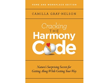 Livro Cracking the Harmony Code Natures Surprising Secrets for Getting Along While Getting Your Way de Camilla GrayNelson (Inglês)