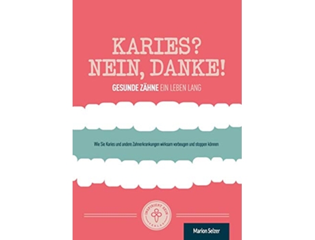 Livro Karies Nein danke Wie Sie Karies und andere Zahnerkrankungen wirksam vorbeugen und stoppen können German Edition de Marion Selzer (Alemão)