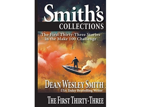 Livro The First Thirty-three Stories In The Make 100 Challenge De Dean Wesley Smith (inglês)