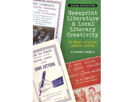 Livro Newsprint Literature and Local Literary Creativity in West Africa, 1900s – 1960s de Stephanie Newell (Inglês - Capa Dura)