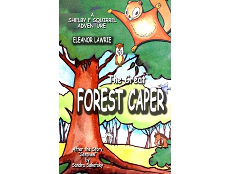 Livro The Great FOREST CAPER A SHELBY F. SQUIRREL ADVENTURE de Eleanor Lawrie (Inglês)