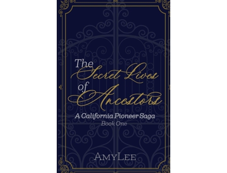 Livro The Secret Lives of Ancestors A California Pioneer Saga, Book 1 de AmyLee (Inglês)