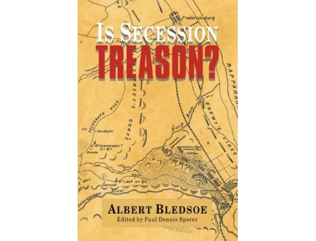 Livro Is Secession Treason de Albert Bledsoe (Inglês)