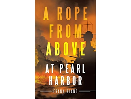 Livro A Rope from Above At Pearl Harbor de Frank Bland (Inglês)