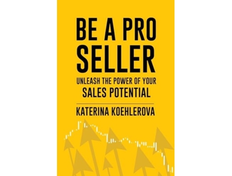 Livro Be a Pro Seller Unleash the Power of Your Sales Potential de Katerina Koehlerova (Inglês)