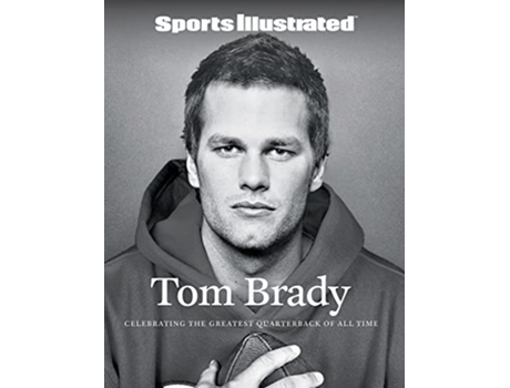 Livro Sports Illustrated Tom Brady de The Editors Of Sports Illustrated (Inglês - Capa Dura)