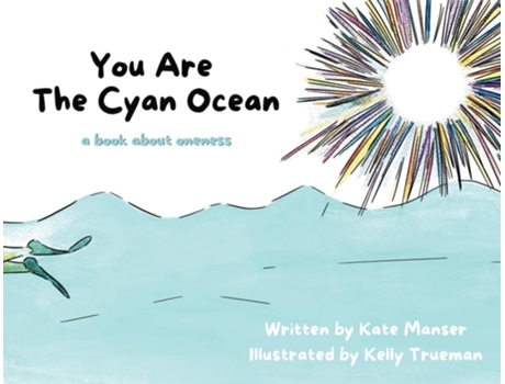 Livro You Are The Cyan Ocean A Book About Oneness de Kate Manser (Inglês)