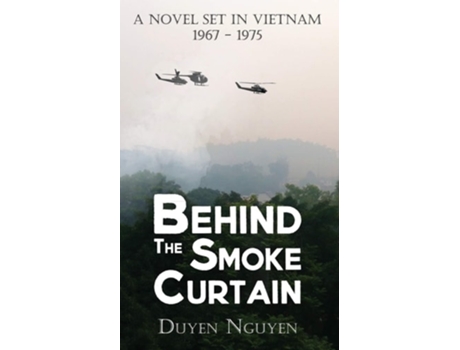 Livro Behind The Smoke Curtain A Novel Set In Vietnam 1967-1975 De Duyen Nguyen (inglês)