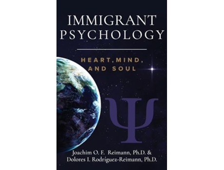 Livro Immigrant Psychology Heart Mind and Soul de Joachim O F Reimann e Dolores I Rodríguez-Reimann (Inglês)