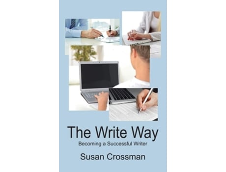 Livro The Write Way Becoming A Succcessful Writer De Susan Crossman E Michael B Davie (inglês - Capa Dura)