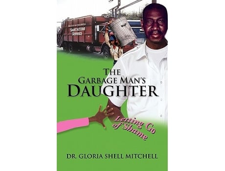 Livro The Garbage Mans Daughter Letting Go of Shame de Gloria Shell Mitchell (Inglês)