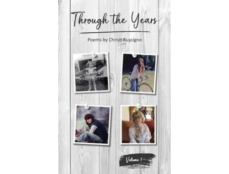 Livro Through the Years Poems by Christi Ruscigno, Vol. 1 de Christi J Ruscigno (Inglês)