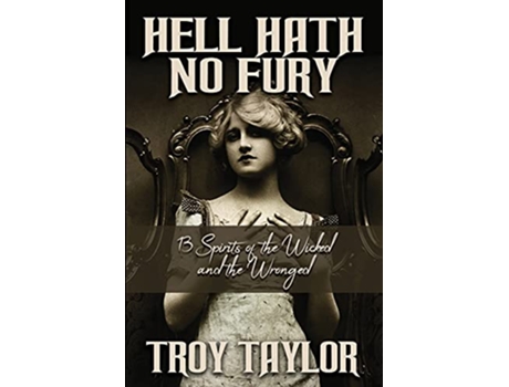Livro Hell Hath No Fury de Troy Taylor (Inglês)