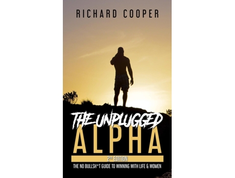 Livro The Unplugged Alpha The No Bullsht Guide to Winning with Life amp Women de Richard Cooper (Inglês - Capa Dura)