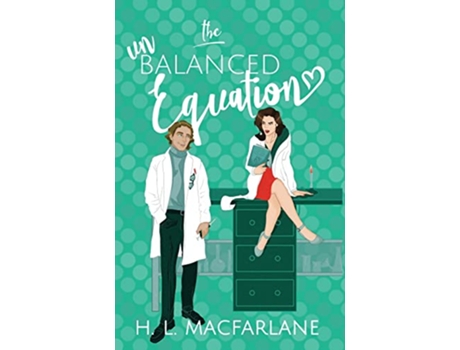Livro The Unbalanced Equation An enemiestolovers romantic comedy Hot Mess Trilogy de H L MacFarlane (Inglês)