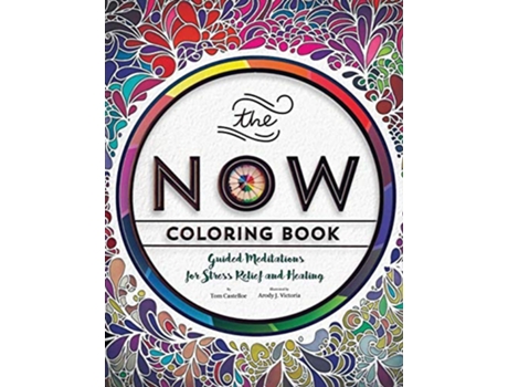 Livro The Now Coloring Book Guided Meditations for Stress Relief and Healing de Tom Castelloe (Inglês)