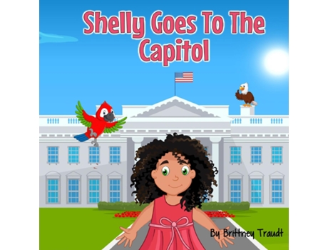 Livro Shelly Goes to the Capitol de Brittney Traudt (Inglês)