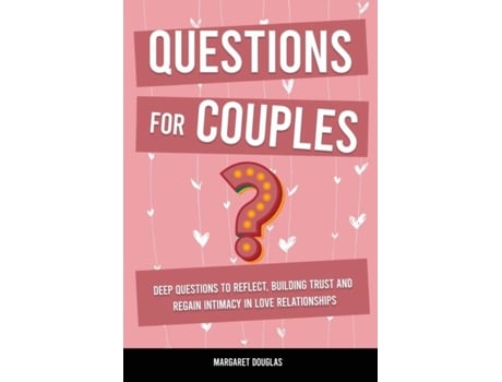 Livro Questions For Couples Deep Questions To Reflect, Building Trust And Regain Intimacy In Love Relationships De Margaret Douglas (inglês)