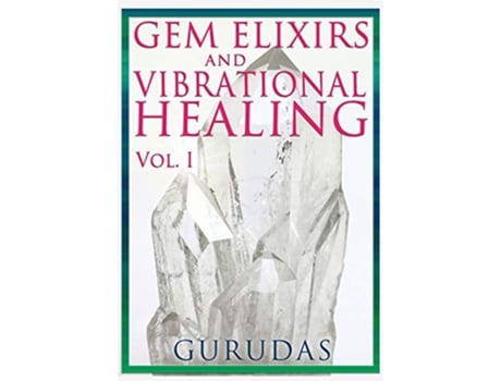 Livro Gems Elixirs and Vibrational Healing Volume 1 de Gurudas (Inglês)