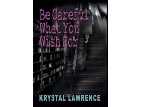 Livro Be Careful What You Wish for de Krystal Lawrence (Inglês - Capa Dura)