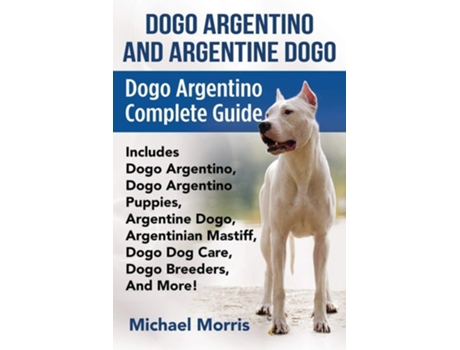 Livro Dogo Argentino And Argentine Dogo de Michael Morris (Inglês)