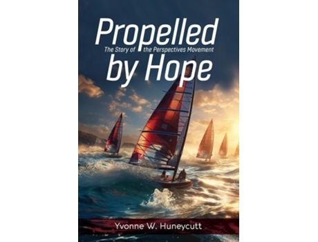 Livro Propelled by Hope The Story of the Perspectives Movement de Yvonne Huneycutt (Inglês)