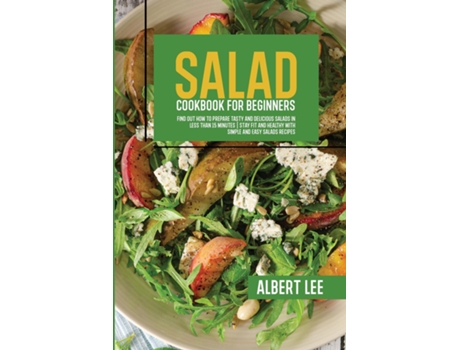 Livro Salad Cookbook For Beginners Salad Cookbook For Beginners De Albert Lee (inglês)