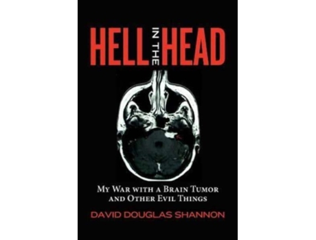 Livro Hell in the Head: My War with a Brain Tumor and Other Evil Things David Douglas Shannon (Inglês)