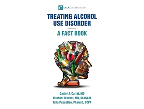 Livro Alcohol Use DisorderA Fact Book de Daniel J Carlat, Michael Weaver et al. (Inglês)
