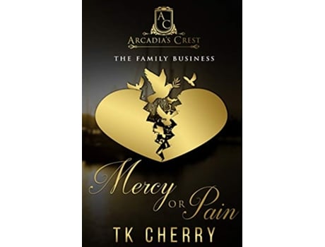 Livro Mercy or Pain The Family Business Arcadias Crest de Tk Cherry (Inglês)