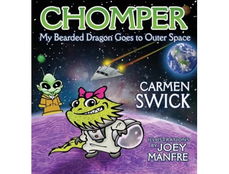 Livro Chomper My Bearded Dragon Goes to Outer Space de Carmen Swick (Inglês - Capa Dura)