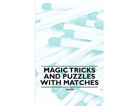 Livro Magic Tricks and Puzzles With Matches de Anon (Inglês)