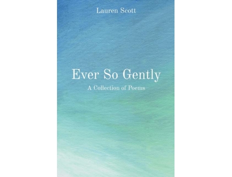 Livro Ever So Gently A Collection of Poems de Lauren Scott (Inglês)