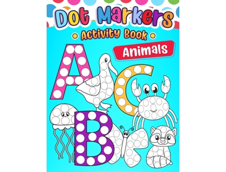 Livro Dot Marker Activity Book ABC Animals Learn the Alphabet with Fun Animal Friends de Wutigerr (Inglês)