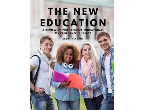 Livro The New Education - A Review of Progressive Educational Movements of the Day de Scott Nearing (Inglês)