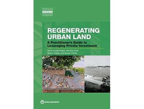 Livro Regenerating Urban Land A Practitioners Guide To Leveraging Private Investment De Rana Amirtahmasebi, Mariana Orloff Et Al. (inglês)
