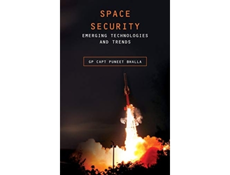Livro Space Security Emerging Technologies And Trends De Puneet Bhalla (inglês - Capa Dura)