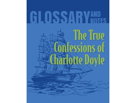 Livro The True Confessions Of Charlotte Doyle Glossary And Notes The True Confessions Of Charlotte Doyle De Heron Books (inglês)