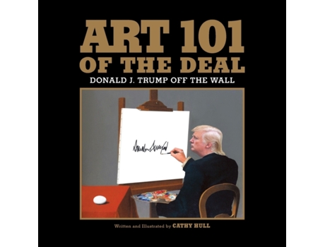 Livro Art 101 of the Deal: Donald J. Trump Off the Wall Cathy Hull (Inglês)