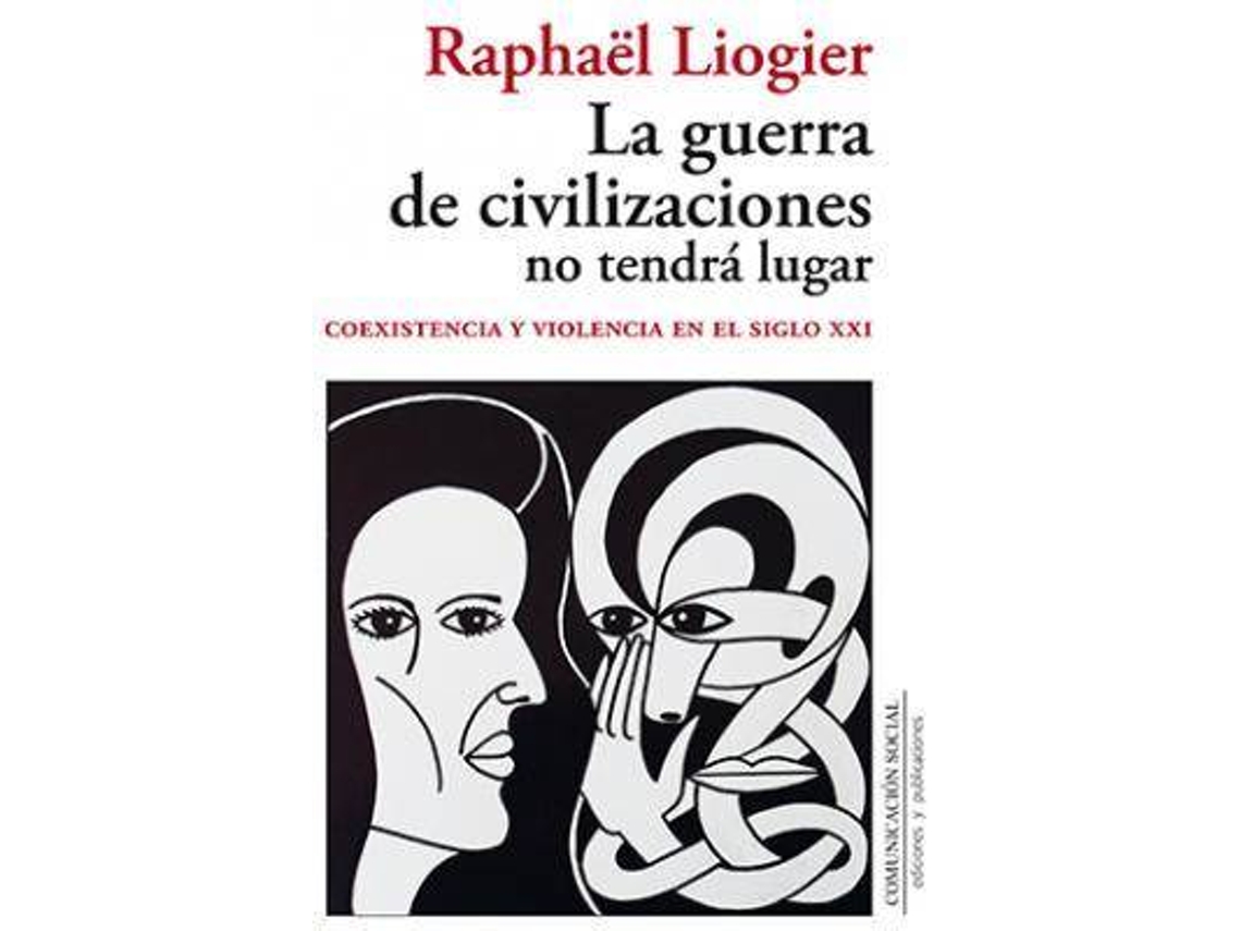 Livro La guerra de civilizaciones no tendrá lugar coexistencia y violencia en el siglo XXI de Raphaël Liogier (Espanhol)