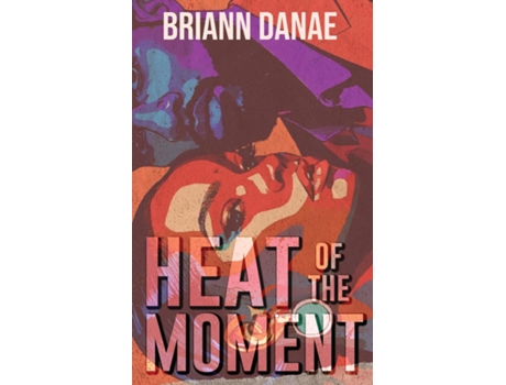 Livro Heat Of The Moment de BriAnn Danae (Inglês)