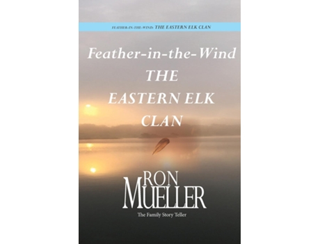 Livro Feather-in-wind The Eastern Elk Clan The Eastern Elk De Ron Mueller (inglês)