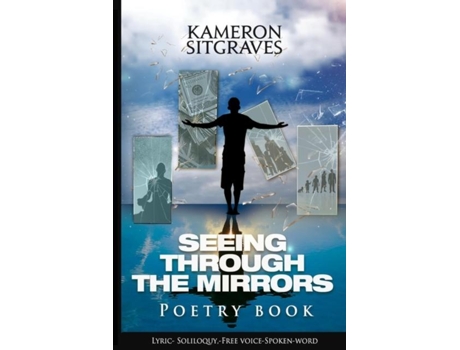 Livro Seeing Through The Mirrors Poetry Book Lyric- Soliloquy,-free Voice-spoken-word De Kameron Sitgraves (inglês)