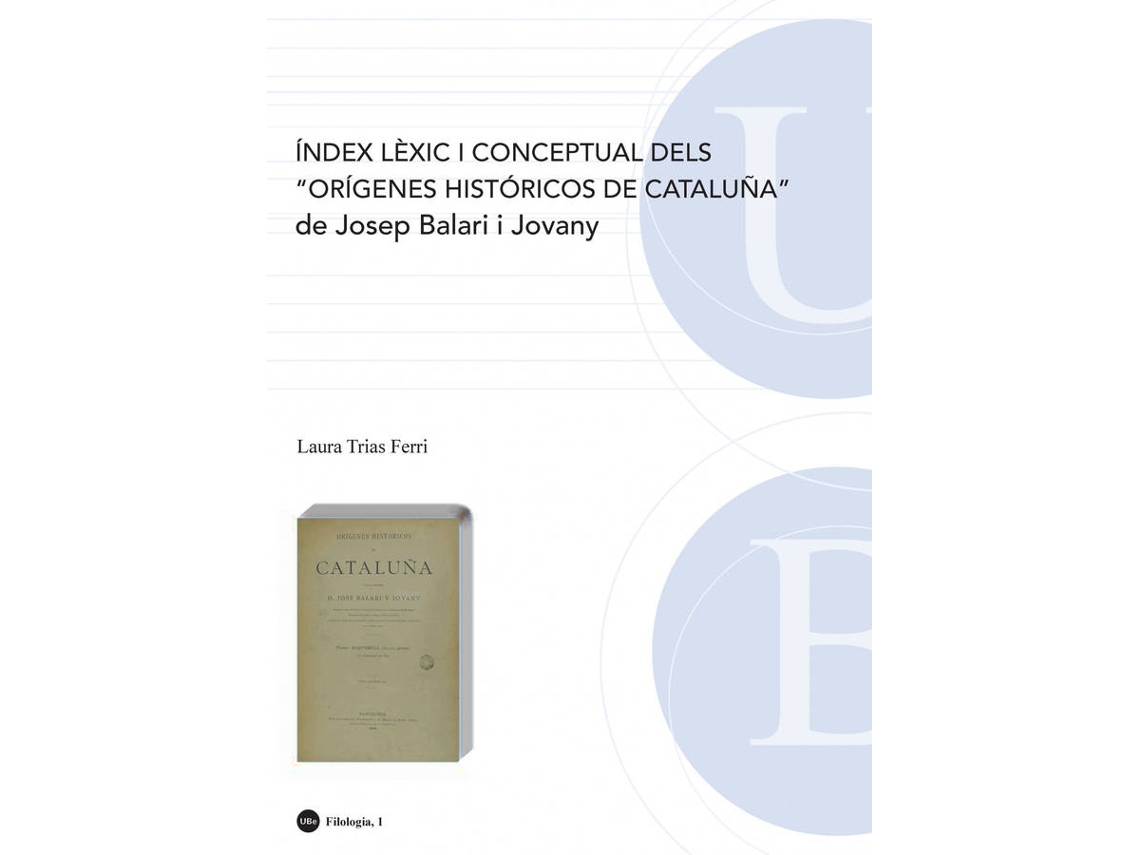 Livro Índex Lèxic I Conceptual Dels Orígenes Históricos De Cataluña De Josep Balari I Jovany de Laura Ferri