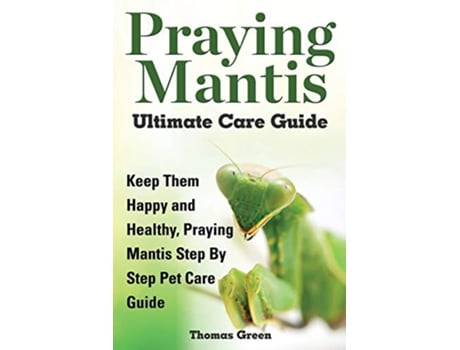 Livro Praying Mantis Ultimate Care Guide de Thomas Green (Inglês)