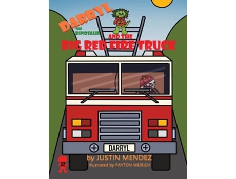 Livro Darryl The Dinosaur And The Big Red Fire Truck De Justin Mendez (inglês)