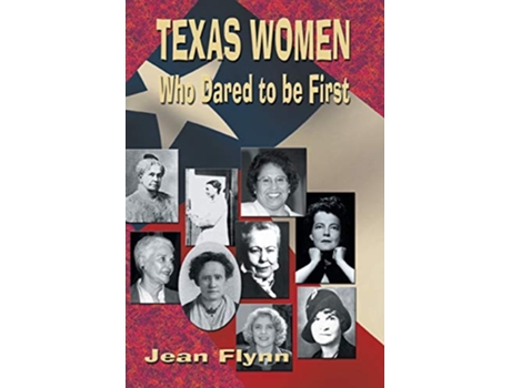 Livro Texas Women Who Dared to Be First de Jean Flynn (Inglês)